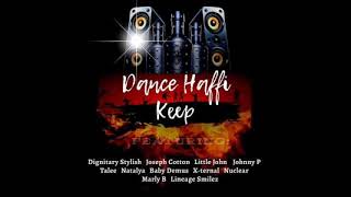 Dance Haffi Keep Riddim Mix (Full, Aug 2021) Feat. Johnny P, Dignitary Stylish, X-Ternal, Lineage …