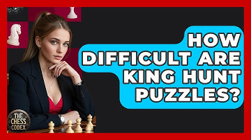 How Difficult Are King Hunt Puzzles? - The Chess Codex