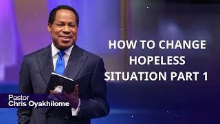 HOW TO CHANGE HOPELESS SITUATION PART 1 - CHRIS OYAKHILOME 2023