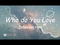 Who Do You Love~Lyrics~Intersection