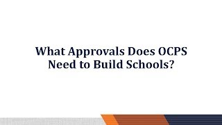 Information Facilities Live Town Hall, Part 5: What Approvals Does OCPS Need to Build Schools Guide