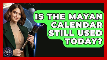 Is The Mayan Calendar Still Used Today? - Astronomy Made Simple