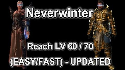 Neverwinter - Reach Level 70 (Easy/Fast) (UPDATED)