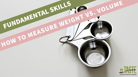 Fundamental Skills | How to Measure Weight vs  Volume
