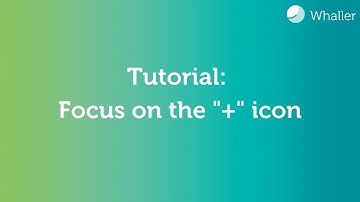 Whaller Tutorial: Focus on the "+" icon