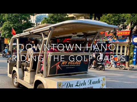 Insiders Guide to Riding the Golf Carts Through Downtown Hanoi, Vietnam