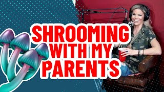 Jessa Rhodes & Sarah Jessie on Shrooming with Parents