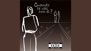 Video thumbnail of "vazco - Cuándo te vas con el ?"