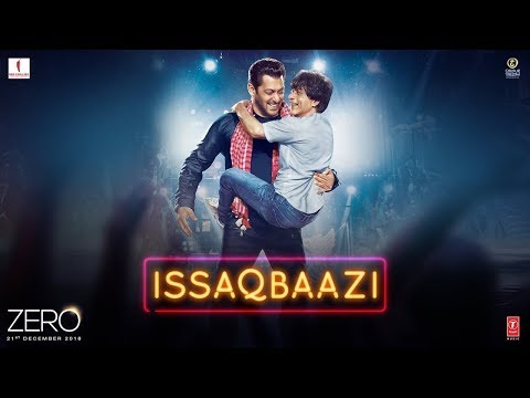 ISHQBAAZI | Zero Movie Song (2018) | Shahrukh Khan Songs | Salman Khan | ISSAQBAAZI