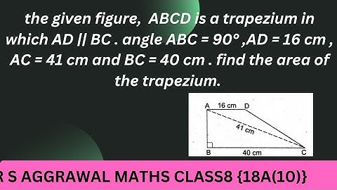 in the given figure,  ABCD is a trapezium in which AD || BC . angle ABC = 90° ,AD = 16 cm.....
