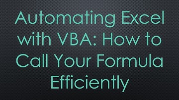 Automating Excel with VBA: How to Call Your Formula Efficiently