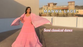 Manwa Lage | Semi Classical Dance | Akshita Gupta Choreography