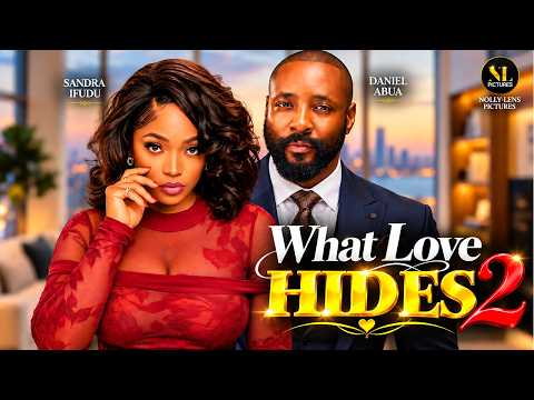 WHAT LOVE HIDES PART 2 | DANIEL ABUA | SANDRA IFUDU | Nigerian Movies 2026 Latest Full Movies
