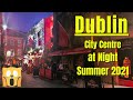 Nightlife in Dublin, Ireland | Open Back Up | Summer 2021|  Waling Tour