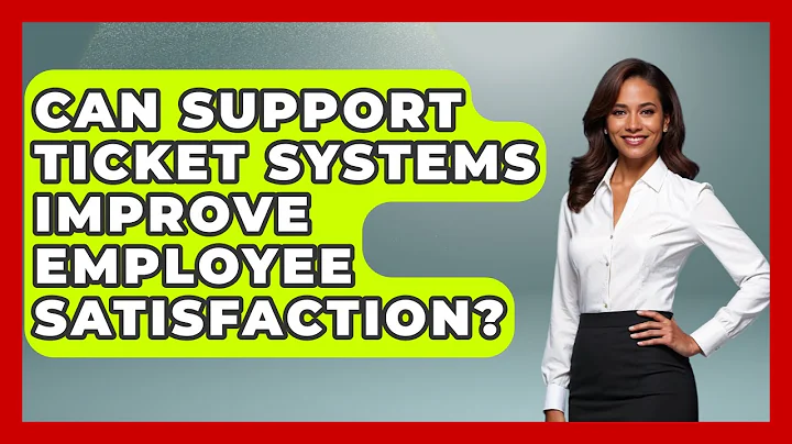 Can Support Ticket Systems Improve Employee Satisfaction? | Customer First Leadership News