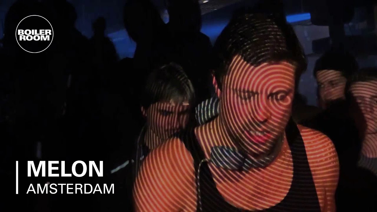 Melon Boiler Room Amsterdam DJ Set YouTube