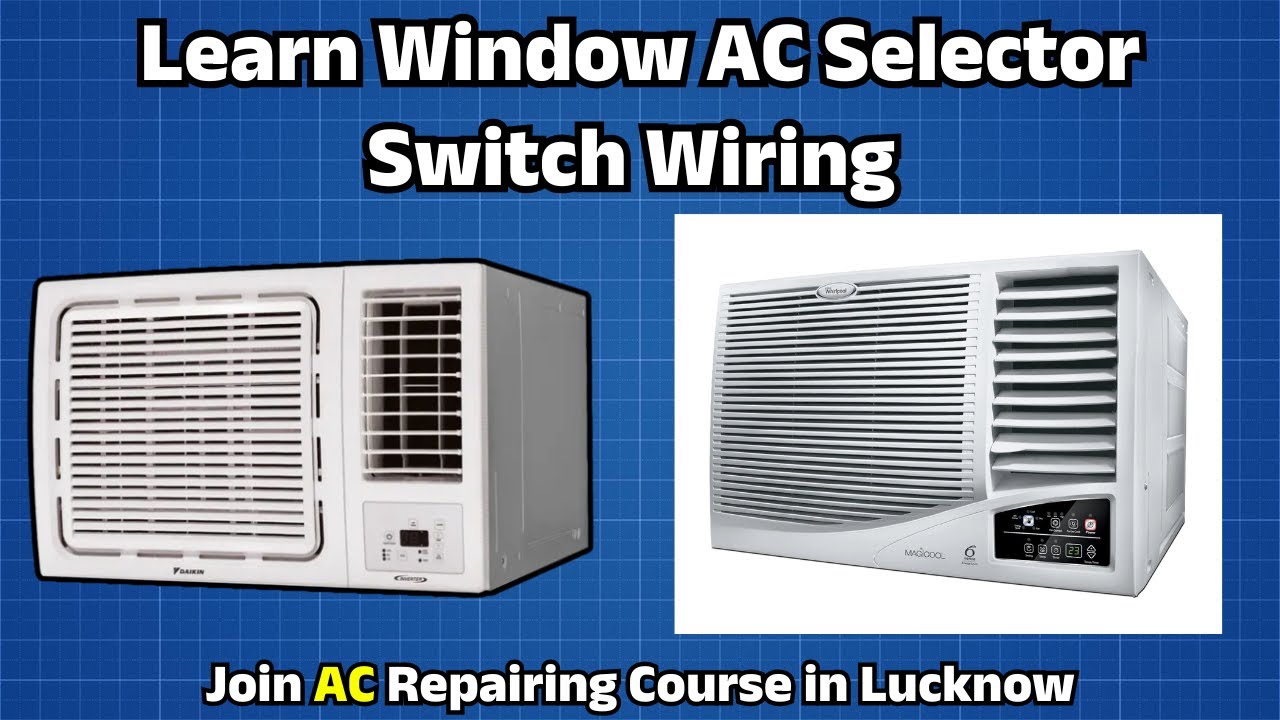 Learn Window AC Selector Switch Wiring | Join AC Repairing Course in ...