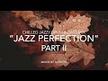 &quot;Jazz Perfection&quot; (Part II) ~ Chilled Jazzy Drum &amp; Bass Mix