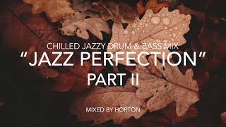 jazz perfection part ii chilled jazzy drum bass mix