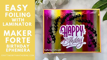 EASY Foil with Laminator | My Favorite Craft Find |  Maker Forte Foilable Birthday Sentiments