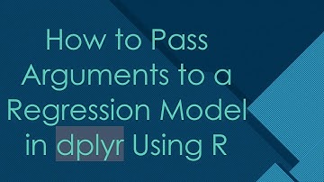 How to Pass Arguments to a Regression Model in dplyr Using R