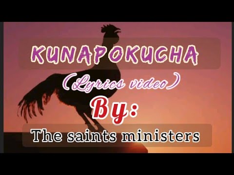 KUNAPOKUCHA lyrics video By The Saints Ministers