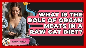 What Is The Role Of Organ Meats In A Raw Cat Diet? - Happy Cat Handbook
