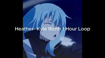 Kyle Richh - Heather (1 Hour Loop)