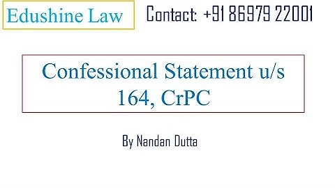Confessional Statement under section 164 CrPC|Judiciary, Law|Nandan Dutta|Edushine Law