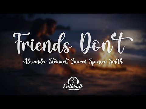 Alexander Stewart, Lauren Spencer Smith - Friends Don’t (Lyrics)