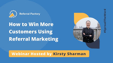 Webinar Hosted By Kirsty Sharman - How to Win More Customers Using Referral Marketing 🚀