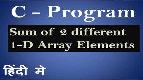 C Program for Addition of 2 one dimensional array in Hindi  38