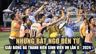 Những bất ngờ nào đến từ giải bóng đá Thanh Niên sinh viên VN lần II - 2024?