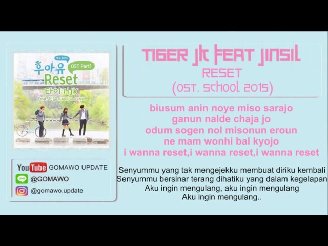 LIRIK RESET - TIGER JK feat JINSIL (OST. SCHOOL 2015) EASY LYRICS/INDO SUB by GOMAWO class=