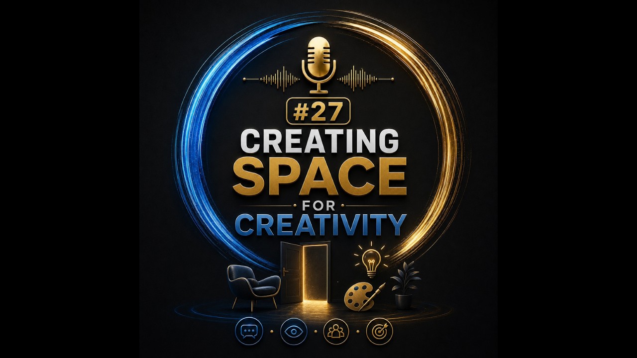 #27 Creating space for creativity