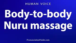 How To Pronounce Body to body Nuru massage