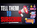 The importance of telling your viewers to "Subscribe" in your YouTube Videos