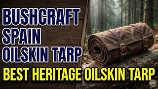 The BEST Canvas Shelter? Bushcraft Spain Oilskin Tarp Setup & Review