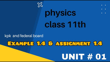 Physics Class 11 Example 1.4 & Assignment 1.4 ||Fsc part 1 Example 1.4 And Assignment 1.4 KpK board