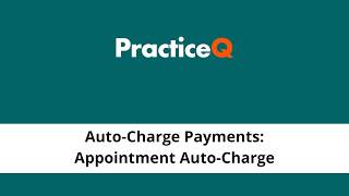 Auto-Charge Payments: Appointment Auto-Charge