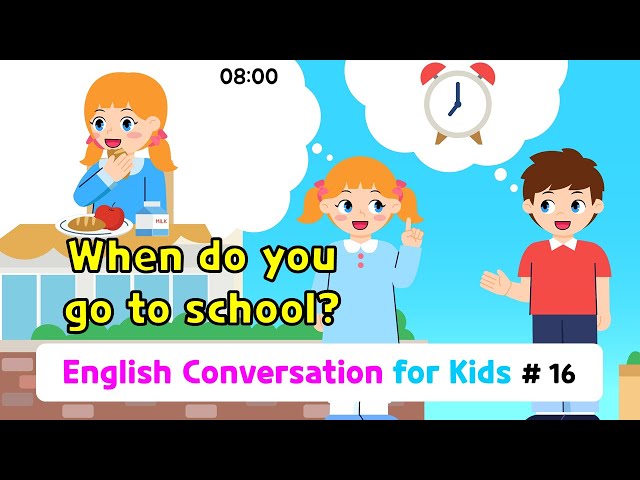 Ch.16 When do you go to school? | Basic English Conversation Practice for Kids class=