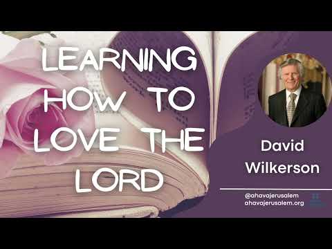 David Wilkerson - Learning How to Love the Lord 