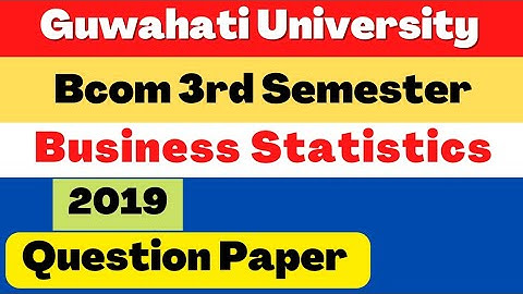 Guwahati University Bcom 3rd Sem Business Statistics Question Paper 2019