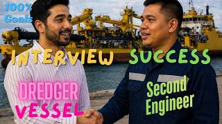 Interview Success for Marine Second Engineer (2E) on Dredger Ship, Interview Maritime Tips