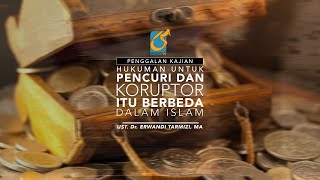 [PK] Hukuman Untuk Pencuri Dan Koruptor Itu Berbeda Dalam Islam - Ust Dr. Erwandi Tarmizi, MA