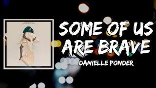 Danielle Ponder - Some Of Us Are Brave (Lyrics)