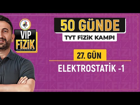 50 Günde TYT Fizik Kampı | 27.Gün 1.Video | Elektrostatik -1 | 2024 | #vipfizik