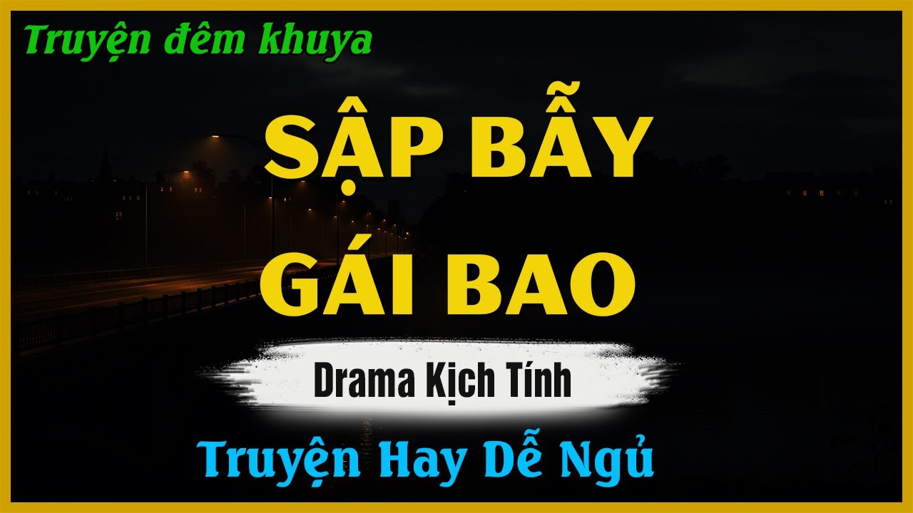 Truyện Đêm Khuya Hay - SẬP BẪY GÁI BAO - Đọc Truyện Đêm Khuya Hay Nhất