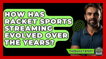 How Has Racket Sports Streaming Evolved Over The Years? - The Racket Xpert