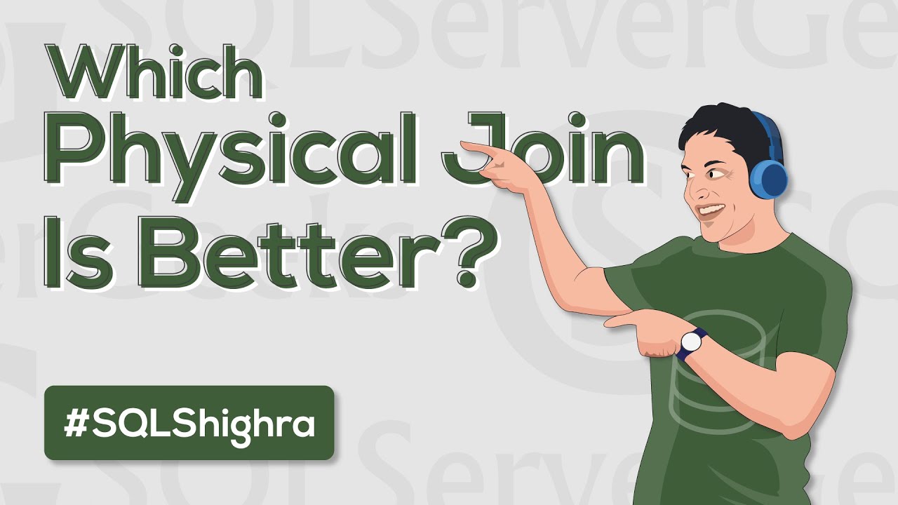 Which Physical Join Type Is Better In SQL Server YouTube